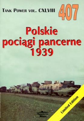 Polskie pociągi pancerne 1939. Tank Power vol. CXLVIII 407. Autor: Janusz Ledwoch. SmakLiter.pl Okładka książki Polskie pociągi pancerne 1939. Tank Power vol. CXLVIII 407