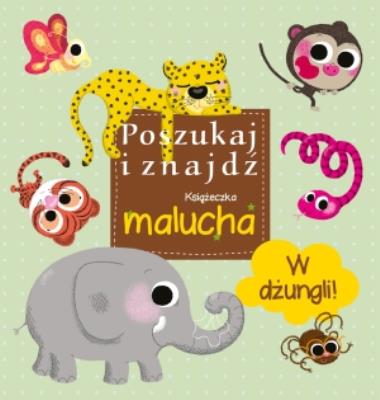 Okładka książki Poszukaj i znajdź. Książeczka malucha - W dżungli!
