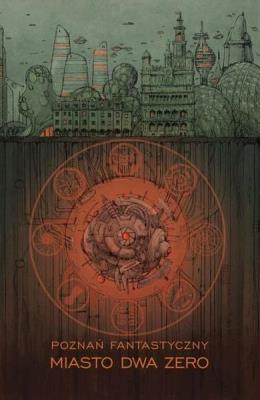 Okładka książki Poznań Fantastyczny MIASTO DWA ZERO
