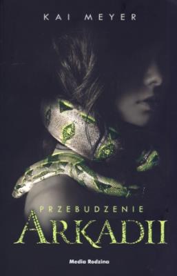 Przebudzenie Arkadii. Autor: Meyer Kai. SmakLiter.pl Okładka książki Przebudzenie Arkadii