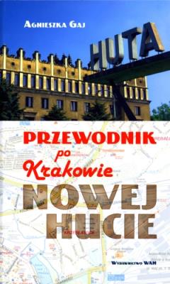 Okładka książki Przewodnik po Krakowie - Nowej Hucie