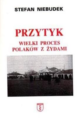 Przytyk. Wielki proces Polaków z Żydami. Autor: Stefan Niebudek. SmakLiter.pl Okładka książki Przytyk. Wielki proces Polaków z Żydami