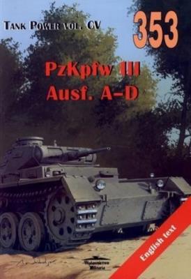 PzKpfw III Ausf. A-D. Tank Power vol. CV 353. Autor: Janusz Ledwoch. SmakLiter.pl Okładka książki PzKpfw III Ausf. A-D. Tank Power vol. CV 353