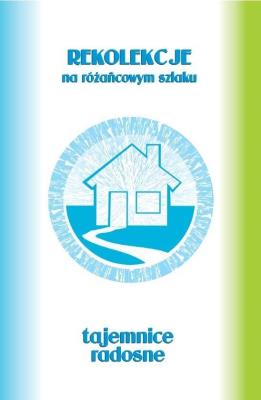 Rekolekcje na różańcowym szlaku Tajemnice radosne. Autor: ks.Szczepaniec Stanisław. SmakLiter.pl Okładka książki Rekolekcje na różańcowym szlaku Tajemnice radosne