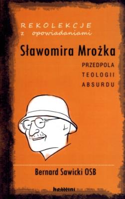 Rekolekcje z opowiadaniami Sławomira Mrożka. Autor: Sawicki Bernard. SmakLiter.pl Okładka książki Rekolekcje z opowiadaniami Sławomira Mrożka