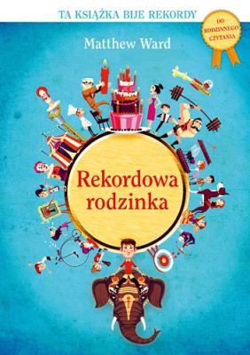 Rekordowa rodzinka. Autor: Ward Matthew. SmakLiter.pl Okładka książki Rekordowa rodzinka