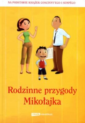 Rodzinne przygody Mikołajka. Autor: Opracowanie zbiorowe. SmakLiter.pl Okładka książki Rodzinne przygody Mikołajka