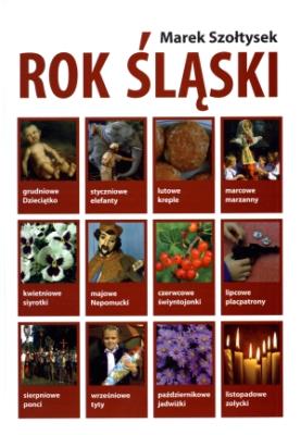 Rok śląski. Autor: Szołtysek Marek. SmakLiter.pl Okładka książki Rok śląski