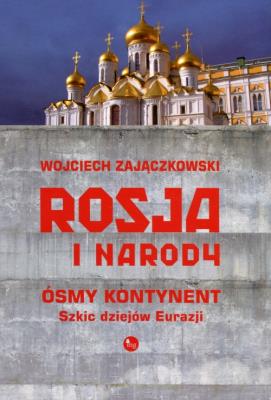 Okładka książki Rosja i narody. Ósmy kontynent. Szkic dziejów Euroazji