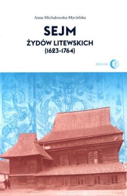 Sejm Żydów litewskich (1623-1764). Autor: Michałowska-Mycielska Anna. SmakLiter.pl Okładka książki Sejm Żydów litewskich (1623-1764)