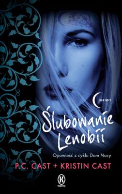 Seria Dom nocy 2. Ślubowanie Lenobii. Autor: Cast P.C., Cast Kristin. SmakLiter.pl Okładka książki Seria Dom nocy 2. Ślubowanie Lenobii