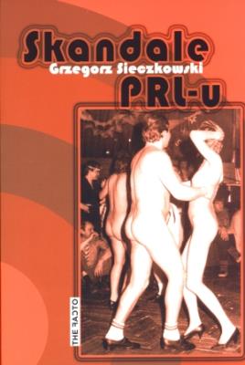 Skandale PRL-u. Autor: Sieczkowski Grzegorz. SmakLiter.pl Okładka książki Skandale PRL-u