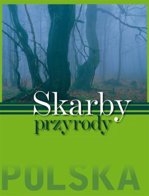 Skarby przyrody Polska. Autor: * Łukasz Gaweł     * Monika Karolczuk. SmakLiter.pl Okładka książki Skarby przyrody Polska