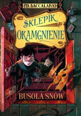 Sklepik Okamgnienie. Busola snów TW. Autor: Baccalario Pierdomenico. SmakLiter.pl Okładka książki Sklepik Okamgnienie. Busola snów TW