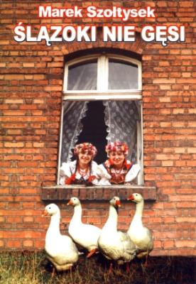 Ślązoki nie gęsi. Autor: Szołtysek Marek. SmakLiter.pl Okładka książki Ślązoki nie gęsi