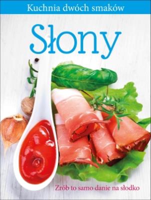 Okładka książki Słony / Słodki. Kuchnia dwóch smaków