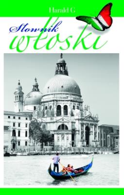 Słownik włoski. Włosko-polski, polsko-włoski. Autor: Cieśla Hanna. SmakLiter.pl Okładka książki Słownik włoski. Włosko-polski, polsko-włoski