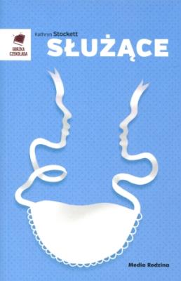 Służące. Autor: Stockett Kathryn. SmakLiter.pl Okładka książki Służące