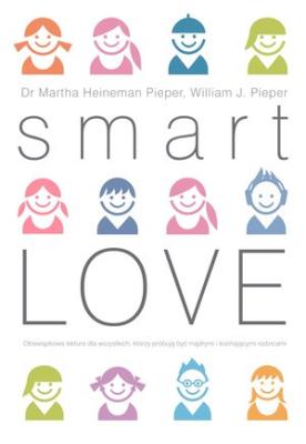 Smart Love. Mądra miłość. Autor: Martha Heineman-Pieper, William J. Peiper. SmakLiter.pl Okładka książki Smart Love. Mądra miłość