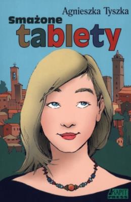 Smażone tablety. Autor: Agnieszka Tyszka. SmakLiter.pl Okładka książki Smażone tablety