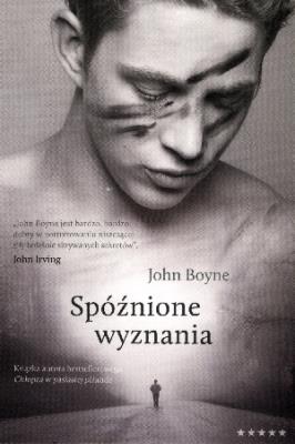 Spóźnione wyznania Tristana Sadlera. Autor: Boyne John. SmakLiter.pl Okładka książki Spóźnione wyznania Tristana Sadlera