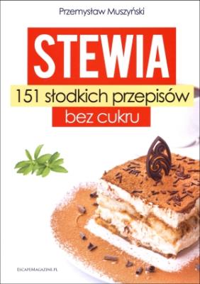 Okładka książki Stewia. 151 słodkich przepisów bez cukru