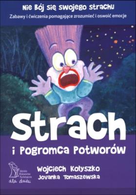 Strach i pogromca potworów GWP. Autor: Wojciech Kołyszko, Jovanka Tomaszewska. SmakLiter.pl Okładka książki Strach i pogromca potworów GWP