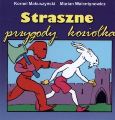 STRASZNE PRZYGODY KOZIOLKA-GMP. Autor: Kornel Makuszyński, Kornel Makuszyński     Marian Walentynowicz. SmakLiter.pl Okładka książki STRASZNE PRZYGODY KOZIOLKA-GMP