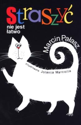 Straszyć nie jest łatwo. Autor: Opowiadania - Marcin Pałasz. SmakLiter.pl Okładka książki Straszyć nie jest łatwo