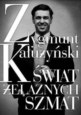 Świat żelaznych szmat. Autor: Zygmunt Kałużyński. SmakLiter.pl Okładka książki Świat żelaznych szmat