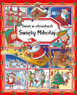 Święty Mikołaj. Świat w obrazkach. Autor: Emilie Beaumont. SmakLiter.pl Okładka książki Święty Mikołaj. Świat w obrazkach