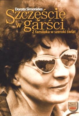 Szczęście w garści. Z familoka w szeroki świat BR. Autor: Simonides Dorota. SmakLiter.pl Okładka książki Szczęście w garści. Z familoka w szeroki świat BR