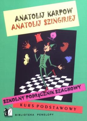 Szkolny podręcznik szachowy. Kurs podstawowy. Autor: Anatolij Kapow, Anatolij Szingriej. SmakLiter.pl Okładka książki Szkolny podręcznik szachowy. Kurs podstawowy