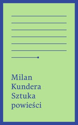 Sztuka powieści. Autor: Milan Kundera. SmakLiter.pl Okładka książki Sztuka powieści