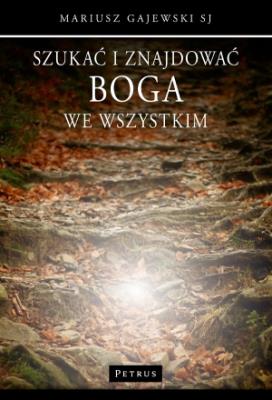 Okładka książki Szukać i znajdować Boga we wszystkim