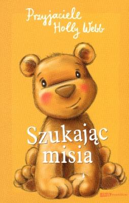 Szukając misia. Autor: Webb Holly. SmakLiter.pl Okładka książki Szukając misia