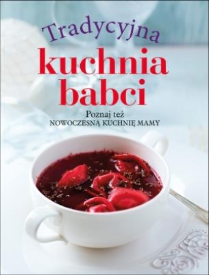Okładka książki Tradycyjna kuchnia babci / Nowoczesna kuchnia mamy