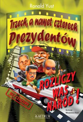 Trzech a nawet czterech prezydentów. Autor: Ronald Yust. SmakLiter.pl Okładka książki Trzech a nawet czterech prezydentów