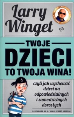 Okładka książki Twoje dzieci to twoja wina, czyli...