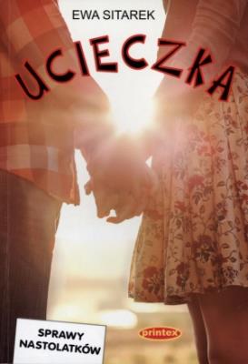 Ucieczka. Autor: Sitarek Ewa. SmakLiter.pl Okładka książki Ucieczka