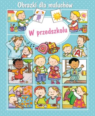 W przedszkolu. Obrazki dla maluchów (OT). Autor: Nathalie Belineau. SmakLiter.pl Okładka książki W przedszkolu. Obrazki dla maluchów (OT)