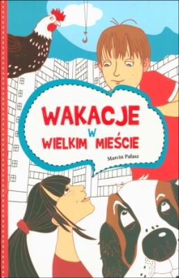 Wakacje w wielkim mieście. Autor: Opowiadania - Marcin Pałasz. SmakLiter.pl Okładka książki Wakacje w wielkim mieście