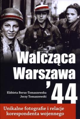 Walcząca Warszawa '44. Autor: Berus-Tomaszewska Elżbieta, Jerzy Tomaszewski. SmakLiter.pl Okładka książki Walcząca Warszawa '44
