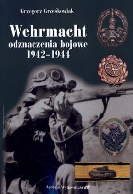 Wehrmacht. Odznaczenia bojowe 1942-1944. Autor: Grzegorz Grześkowiak. SmakLiter.pl Okładka książki Wehrmacht. Odznaczenia bojowe 1942-1944
