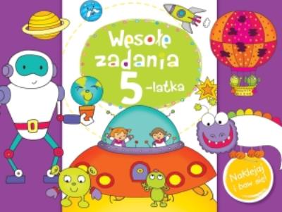 Wesołe zadania 5-latka. Naklejaj i baw się!. Autor: Joanna Myjak (ilustr.). SmakLiter.pl Okładka książki Wesołe zadania 5-latka. Naklejaj i baw się!