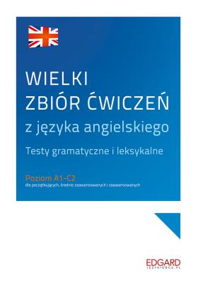 Wielki zbiór ćwiczeń z języka angielskiego. Autor: Katarzyna Wiśniewska, Wypych Samanta, Nowak-Piechota Aneta. SmakLiter.pl Okładka książki Wielki zbiór ćwiczeń z języka angielskiego