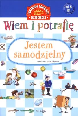 Wiem i potrafię. Jestem samodzielny. Autor: Opracowanie zbiorowe. SmakLiter.pl Okładka książki Wiem i potrafię. Jestem samodzielny
