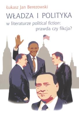 Okładka książki Władza i polityka w literaturze political fiction prawda czy fikcja?