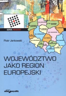 Województwo jako region europejski. Autor: Jankowski Piotr. SmakLiter.pl Okładka książki Województwo jako region europejski