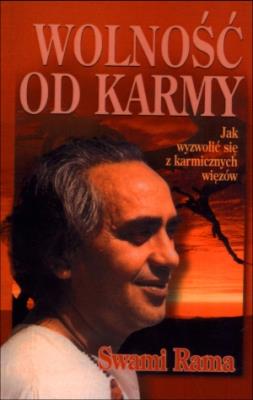 Wolność od karmy. Jak wyzwolić się z karmicznych... Autor: Swami Rama. SmakLiter.pl Okładka książki Wolność od karmy. Jak wyzwolić się z karmicznych..